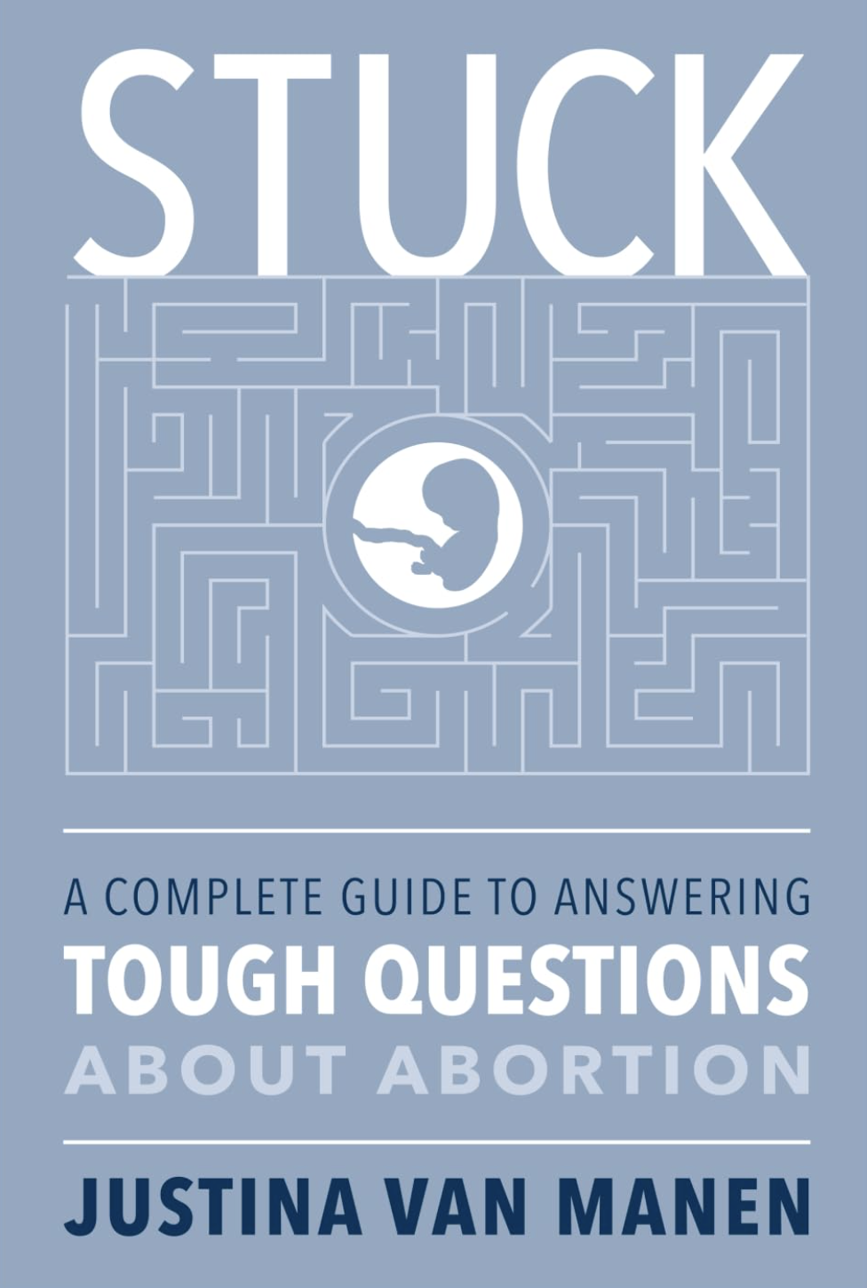 STUCK - A Complete Guide to Answering Tough Questions About Abortion