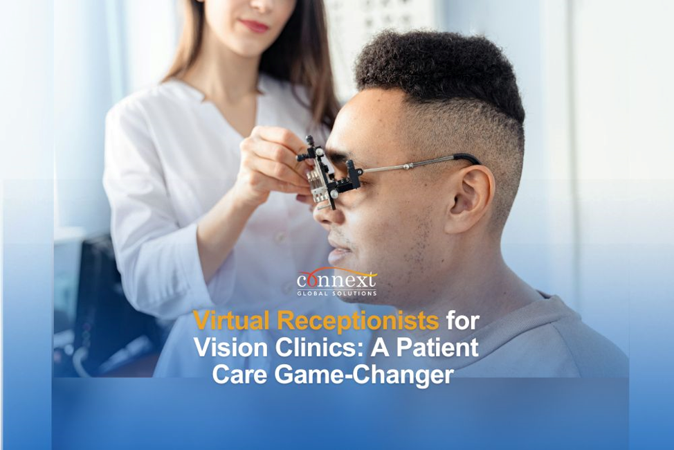 Connext Global Solutions virtual receptionists managing patient care administration for a vision clinic eye exam.