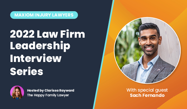 2022 Law Firm Leadership Interview Series: Sach Fernando, Maxiom Injury Lawyers