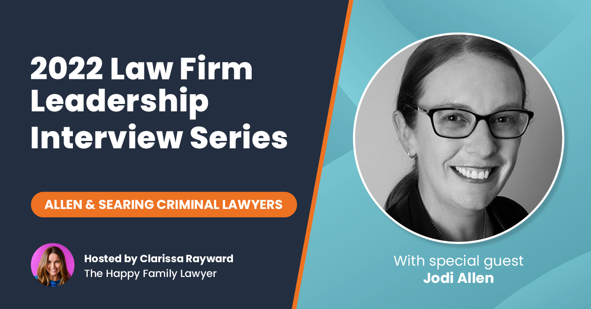 2022 Law Firm Leadership Interview Series: Jodi Allen, Allen & Searing Criminal Lawyers