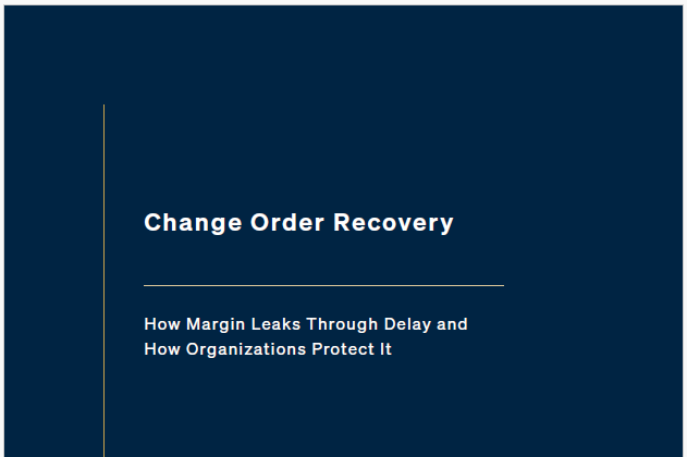 Whitepaper Change Order Recovery: How Margin Leaks Through Delay and How Organizations Protect It