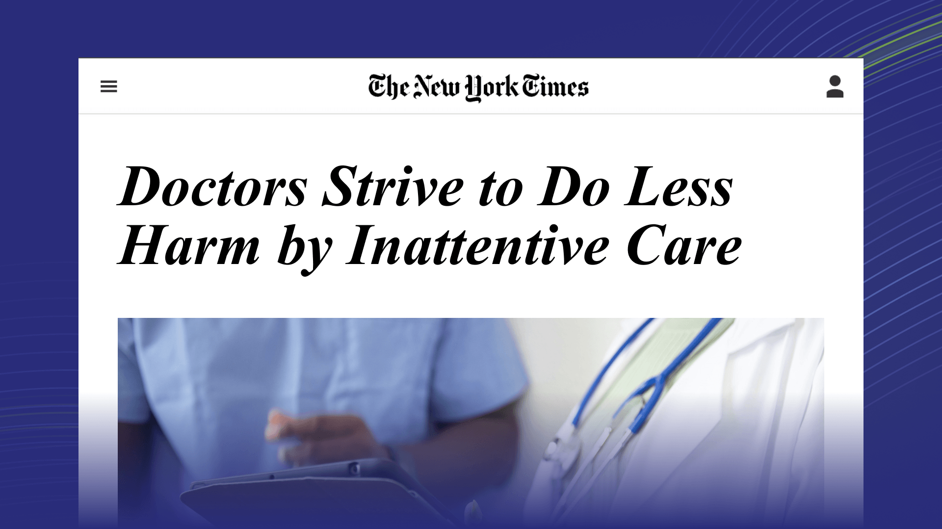 The New York Times headline: Doctors Strive to Do Less Harm by Inattentive Care