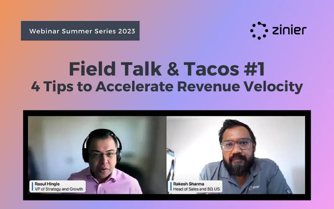 Field Talk & Tacos #1 webinar: 4 Tips to Accelerate Revenue Velocity with Raoul Hingle and Rakesh Sharma