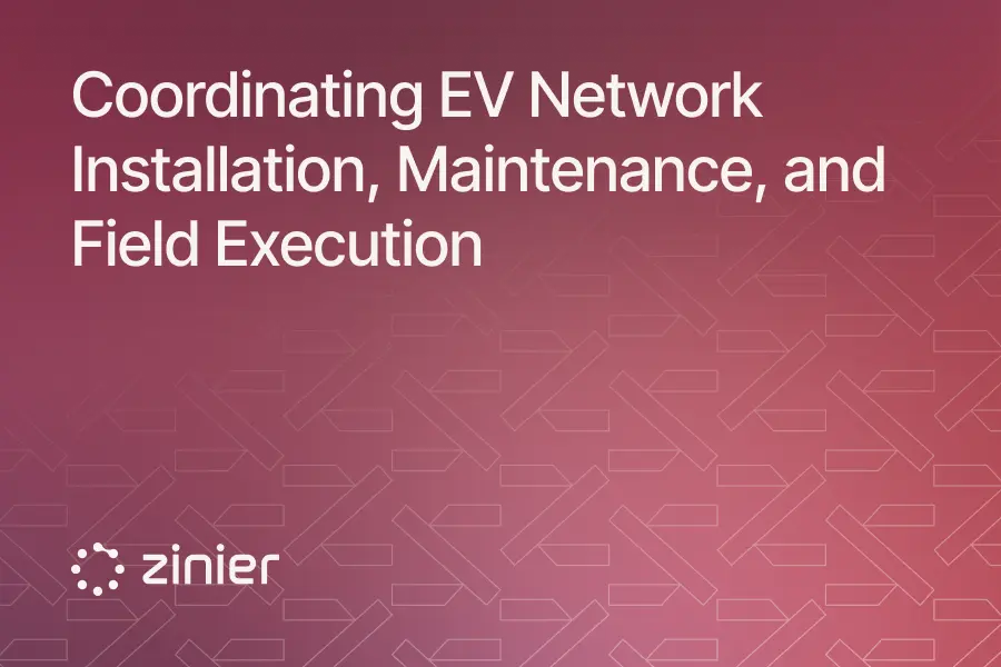 Title card reading “Coordinating EV Network Installation, Maintenance, and Field Execution” with the Zinier logo