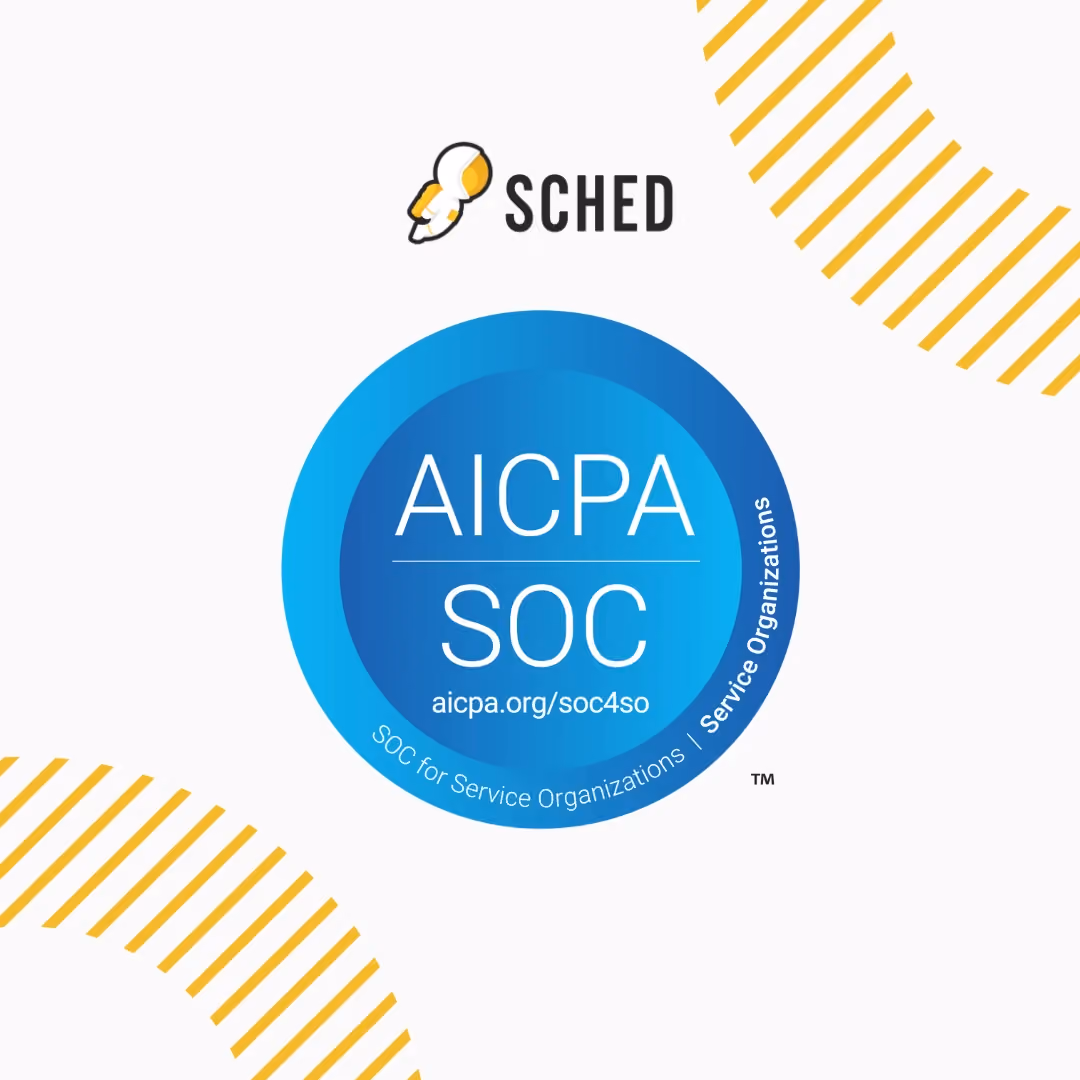 Sched Is Now SOC 2® Type 2 Compliant: What This Means for You