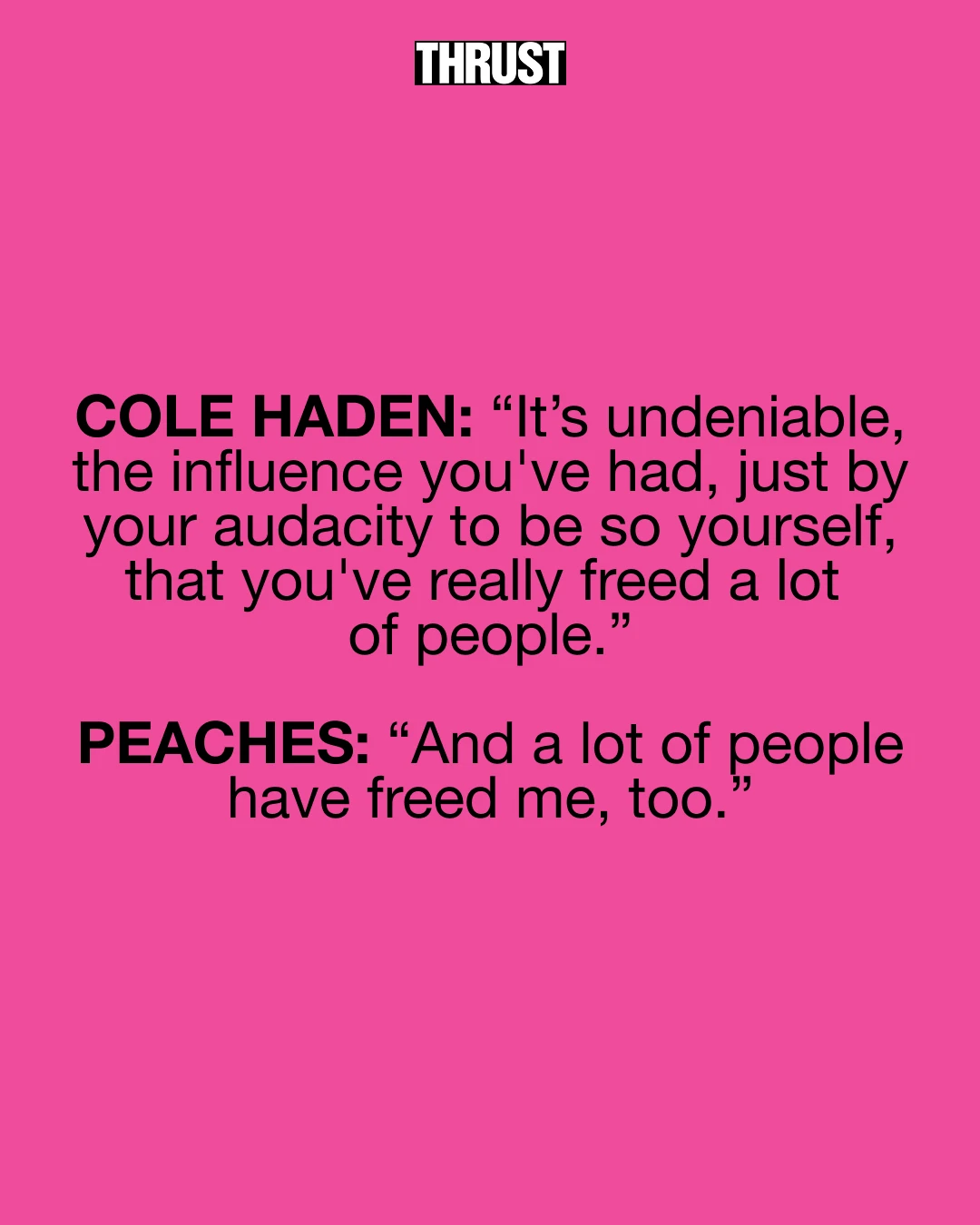 Cole Haden and Peaches discuss self-expression and freeing one another.