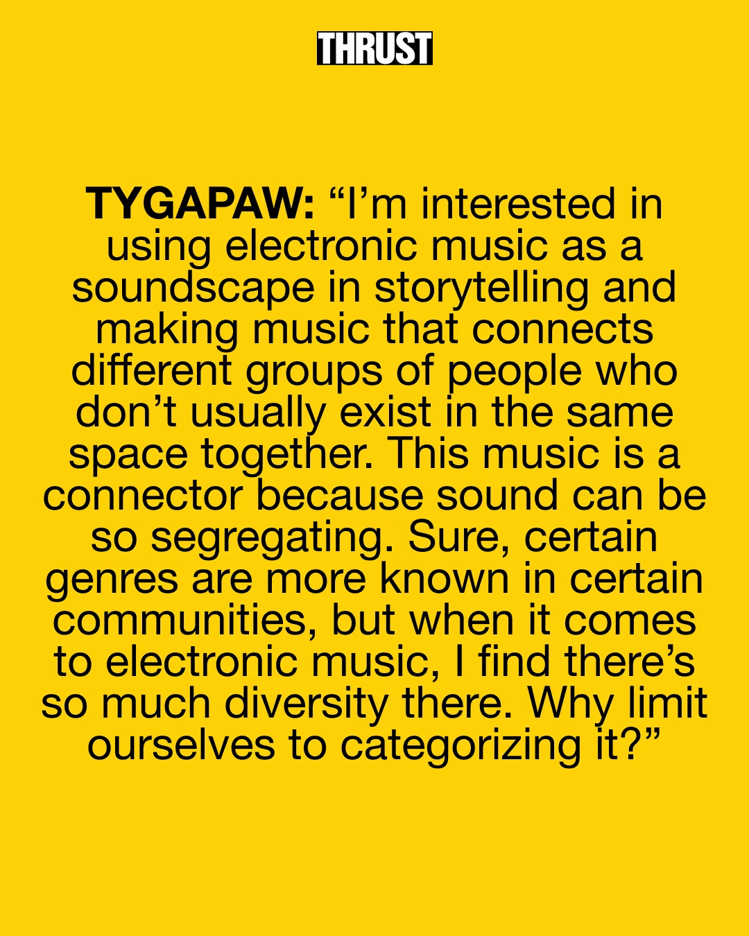 TYGAPAW quote about electronic music connecting people across backgrounds.