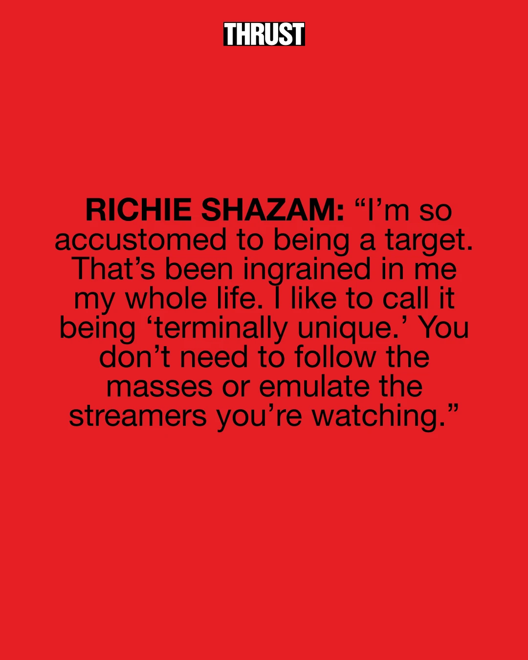 Richie Shazam quote about being a target and embracing individuality.