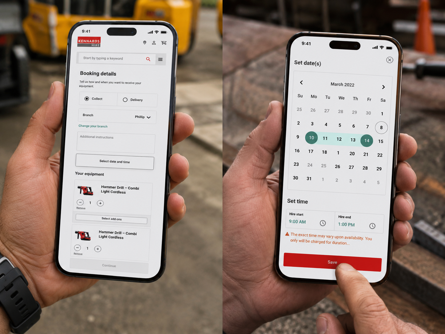 Two side-by-side photos: left shows a hand holding a phone displaying a booking details page for equipment rental with options for collection or delivery, branch selection, additional instructions, and two hammer drills added; right shows a hand holding a phone with a calendar set to March 2022, date range from 10 to 14 selected, hire start time set to 9:00 AM and end time to 1:00 PM, with a finger pressing the red Save button.