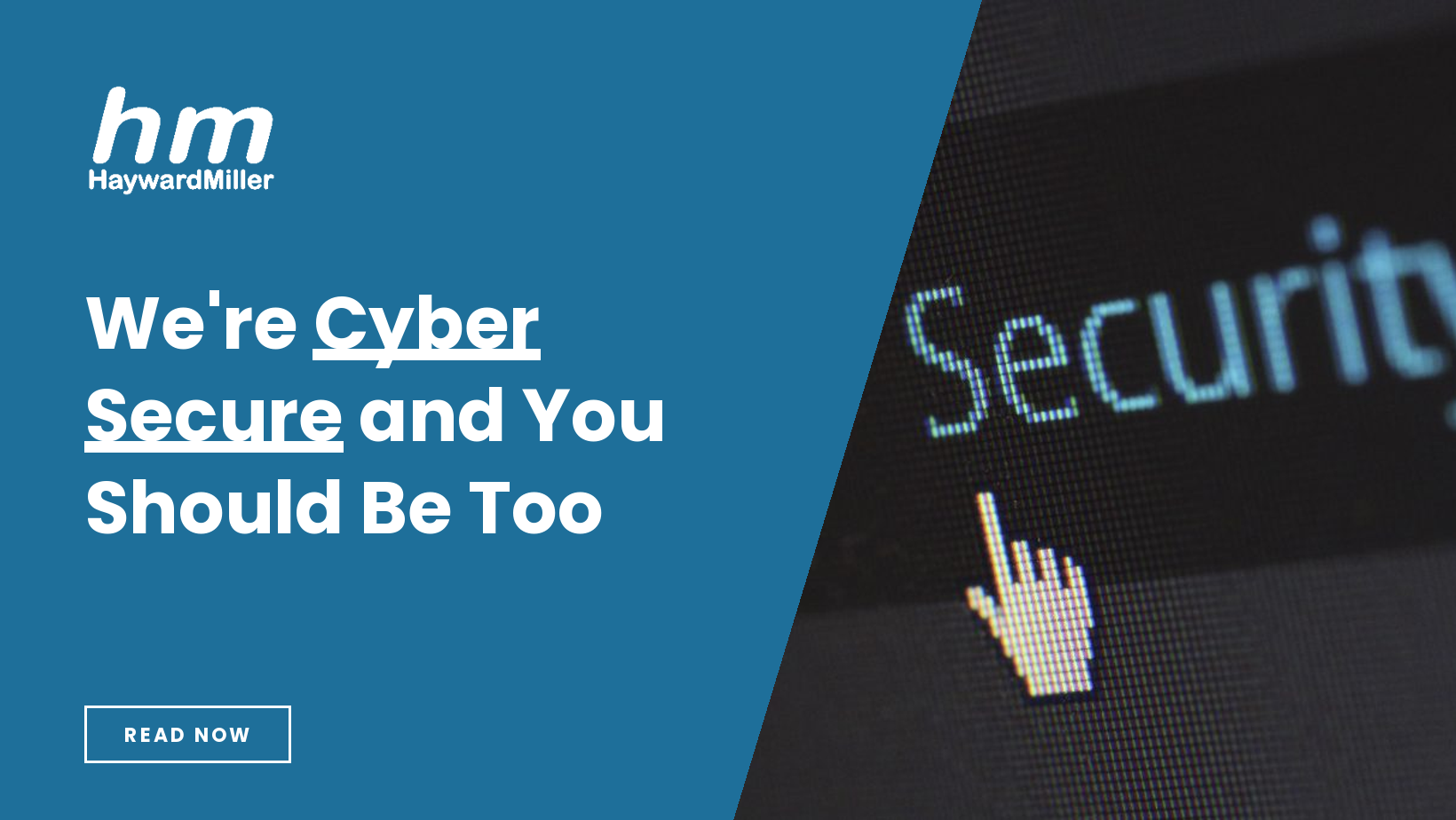 We're Cyber Secure and You Should Be Too