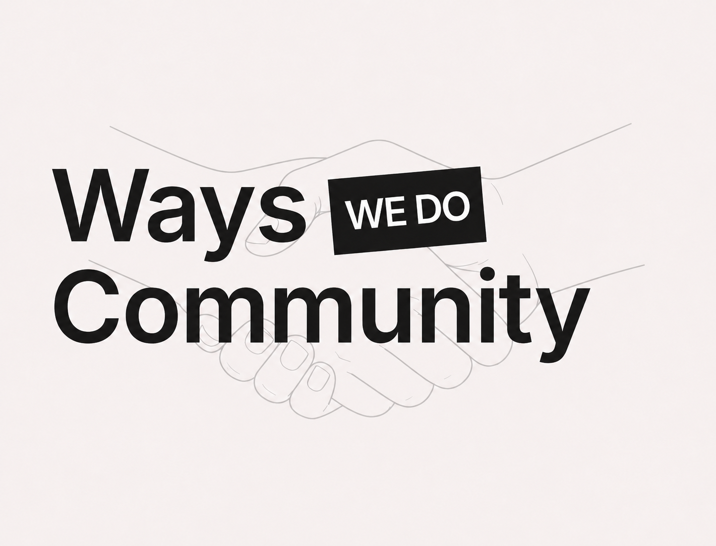Ways We Do Community