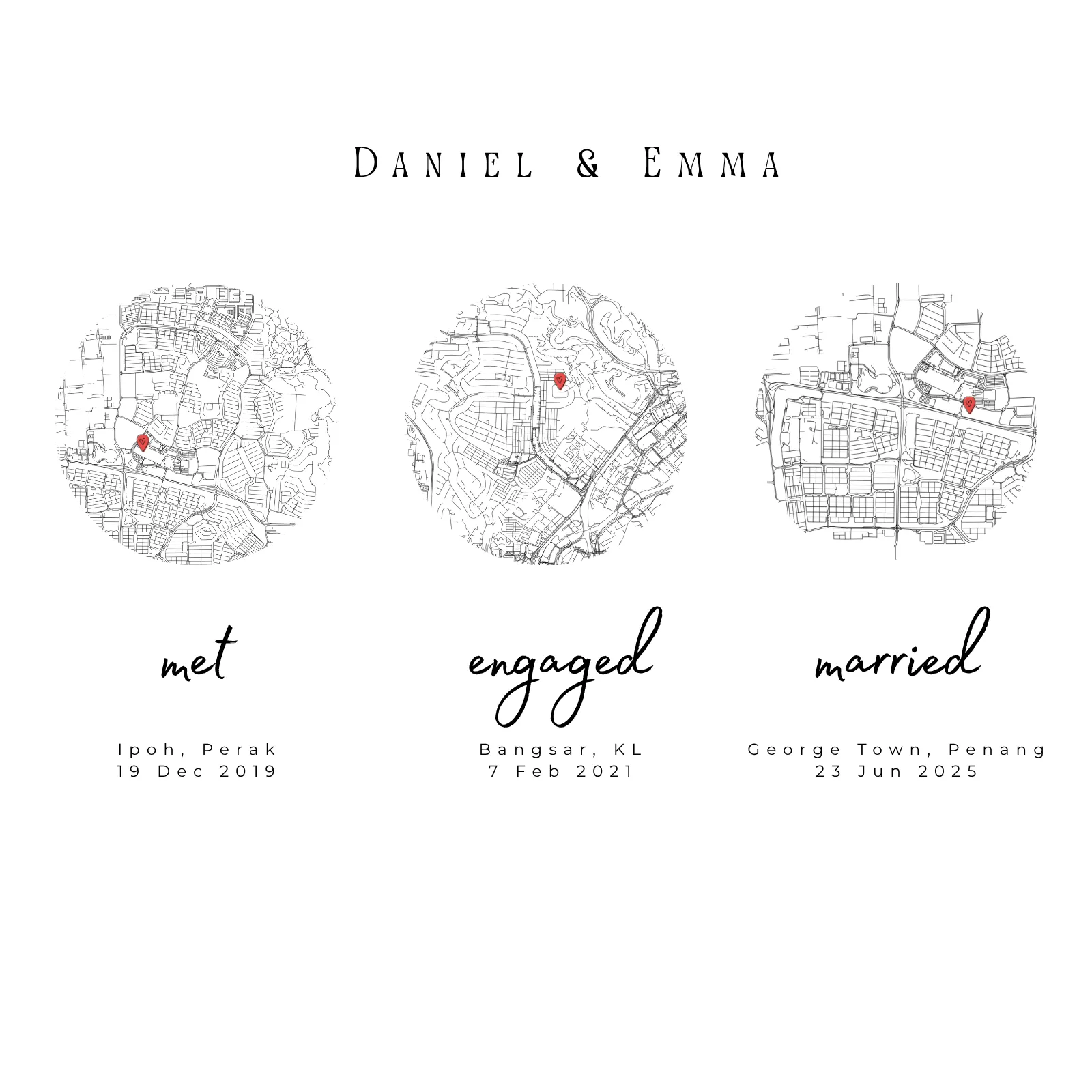 Three circular maps marking milestones: met in Ipoh 2019, engaged in Bangsar 2021, married in George Town 2025.