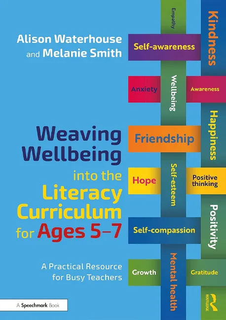 Weaving Wellbeing into the Literacy Curriculum by Alison Waterhouse