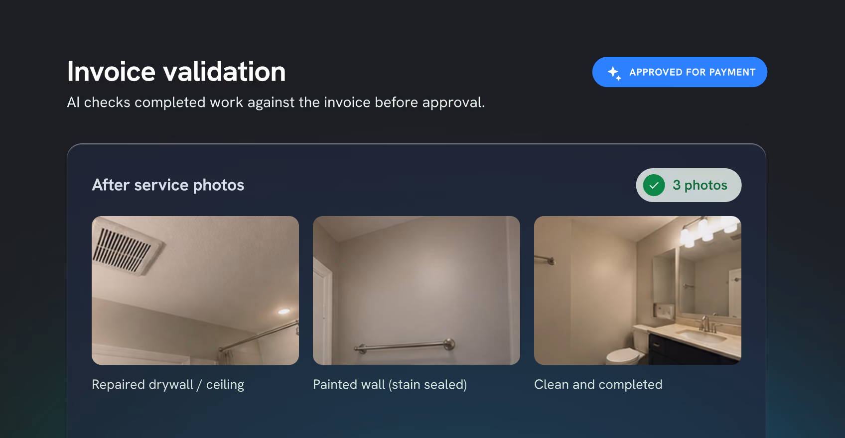 Invoice validation screen showing AI verification of completed work with three after service photos: repaired drywall/ceiling, painted wall with stain sealed, and clean and completed bathroom, marked as approved for payment.