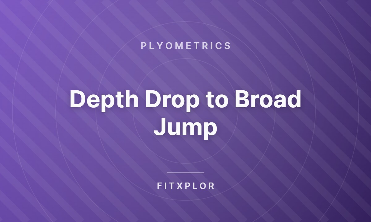 Depth Drop to Broad Jump