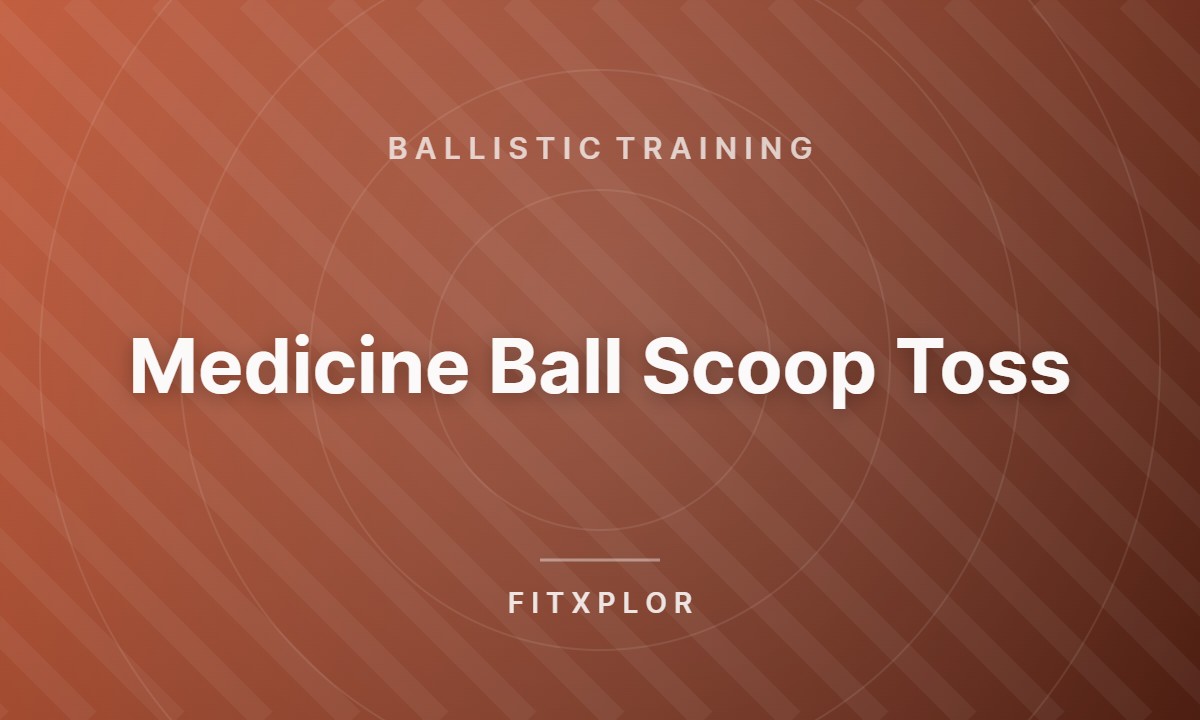 Medicine Ball Scoop Toss