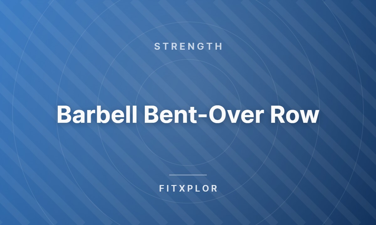 Barbell Bent-Over Row