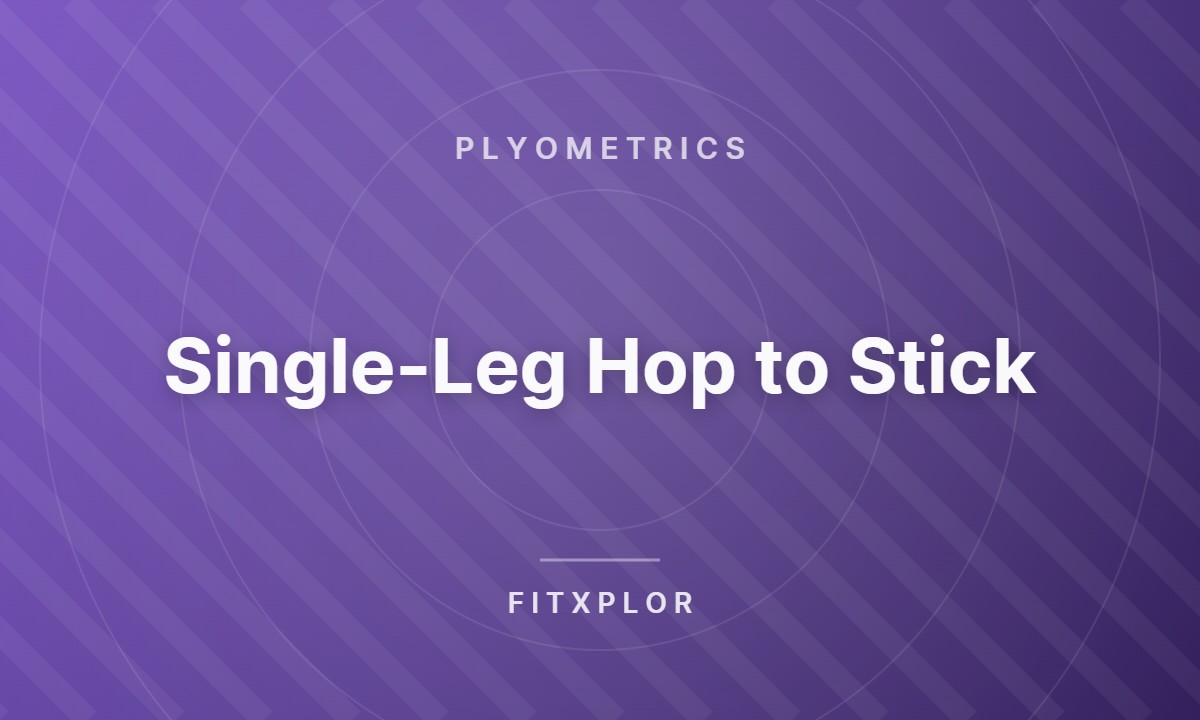 Single-Leg Hop to Stick