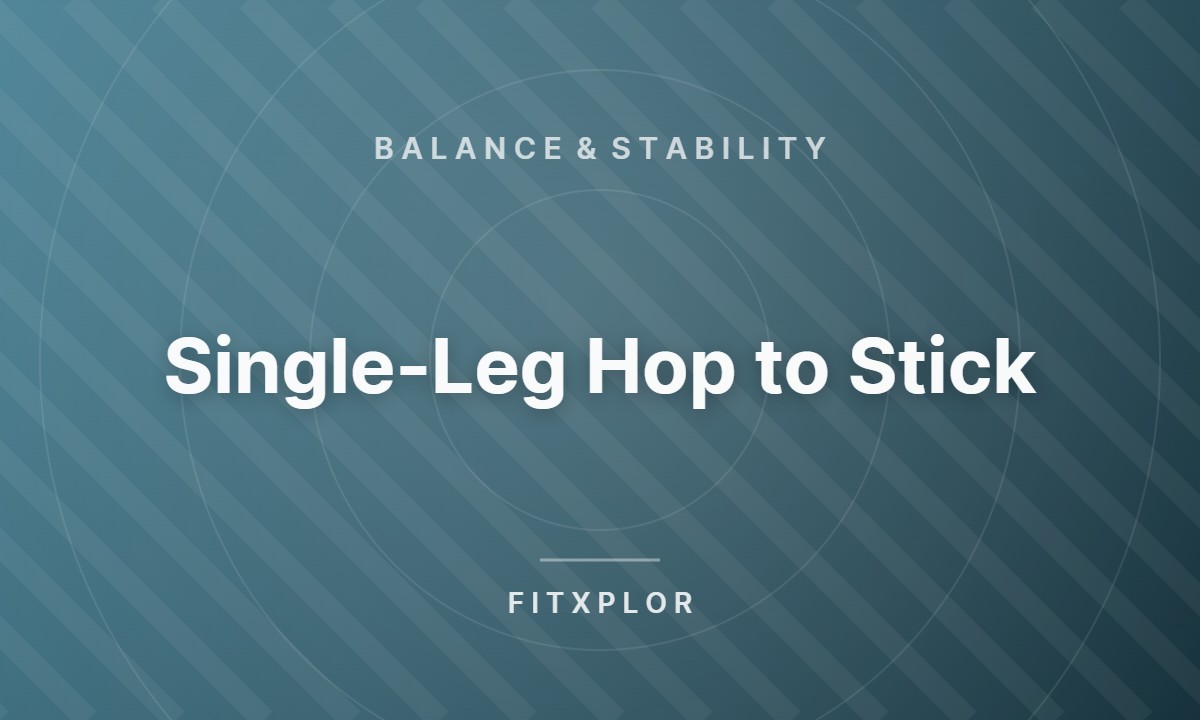 Single-Leg Hop to Stick
