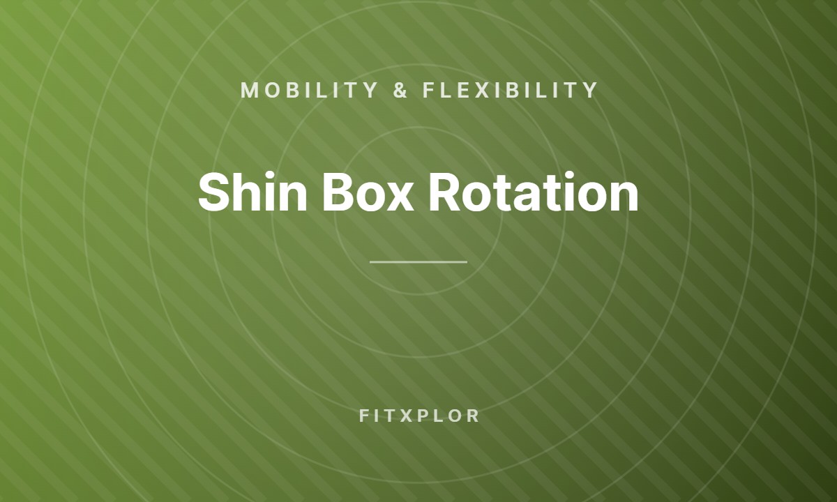 Shin Box Rotation