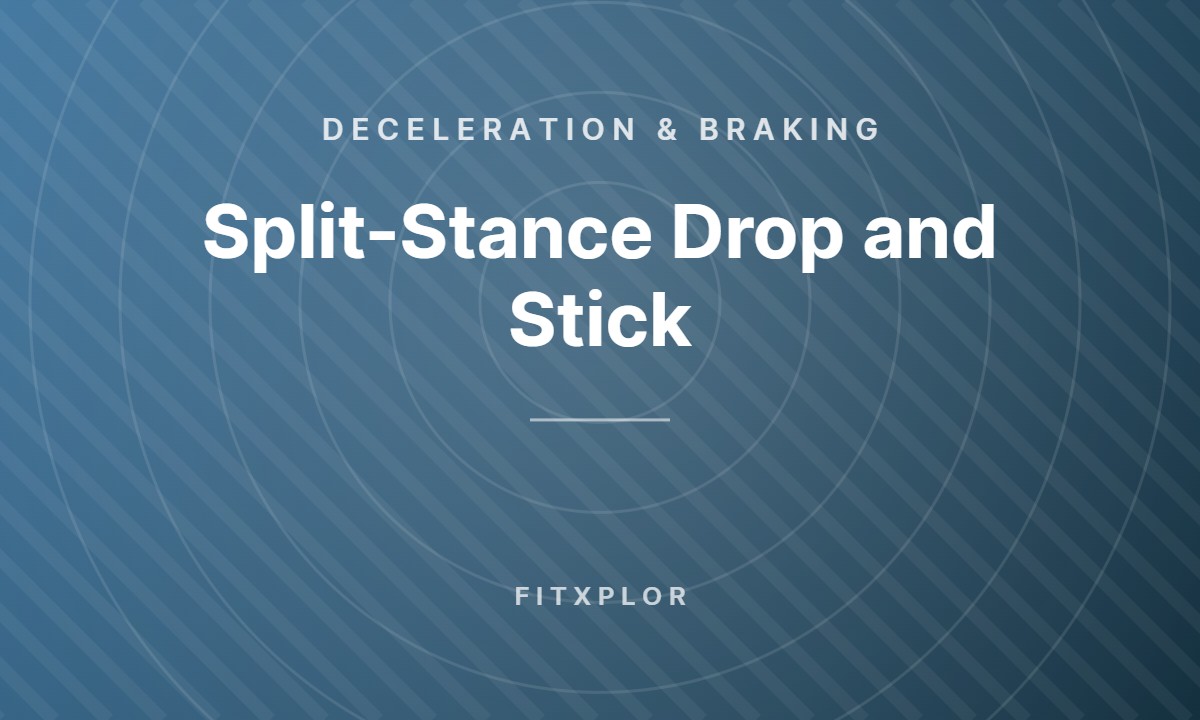 Split-Stance Drop and Stick