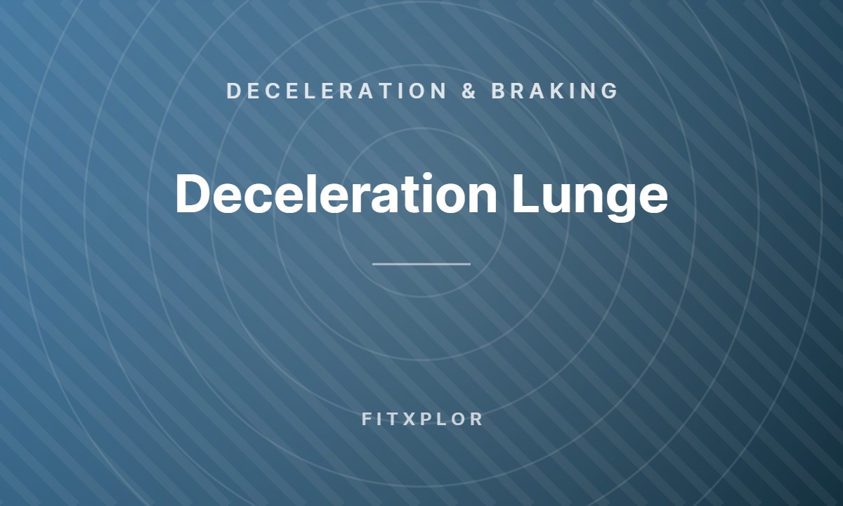 Deceleration Lunge