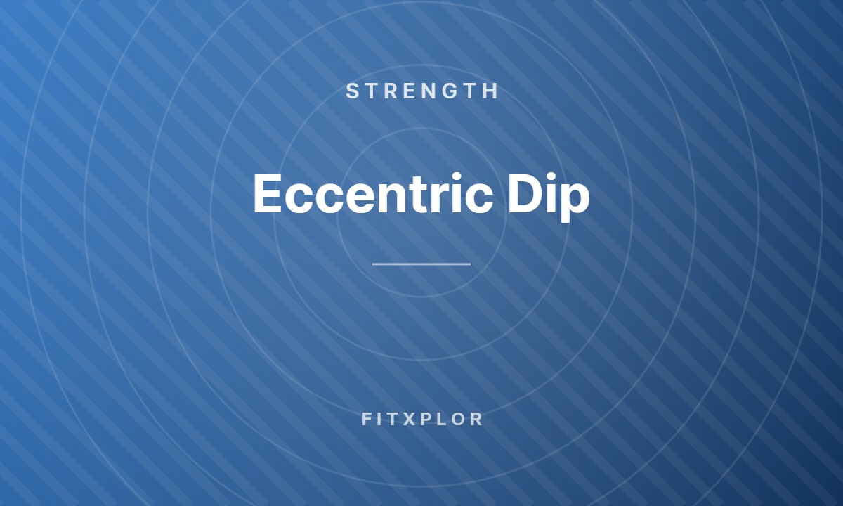 Eccentric Dip