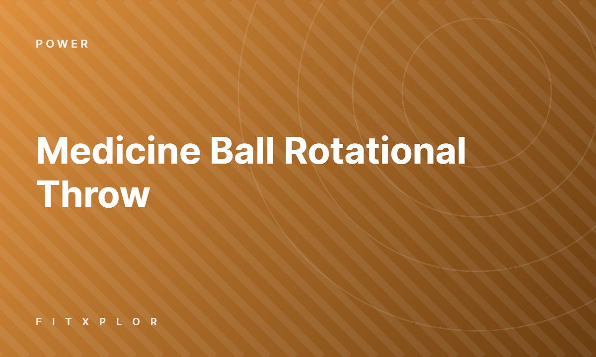 Medicine Ball Rotational Throw