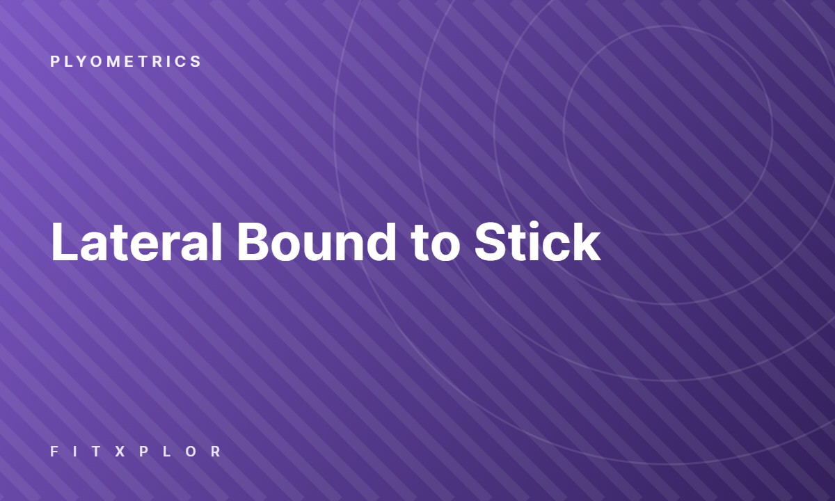 Lateral Bound to Stick