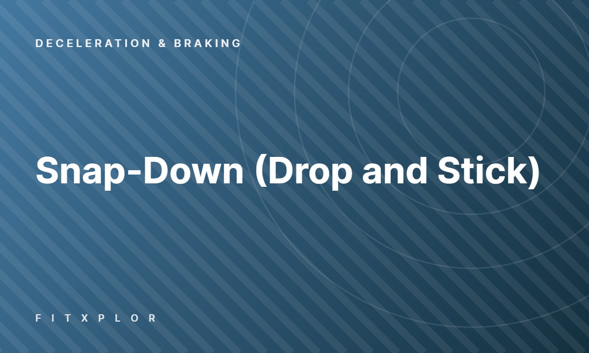 Snap-Down (Drop and Stick)