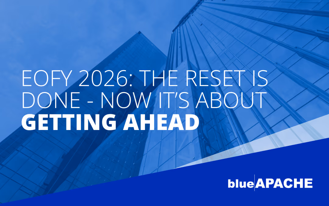 EOFY 2026: The Reset Is Done – Now It’s About Getting Ahead