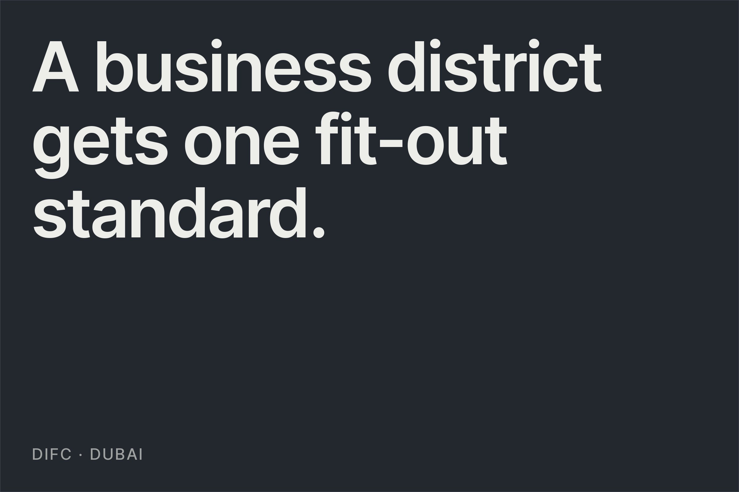 Typographic card reading "A business district gets one fit-out standard."