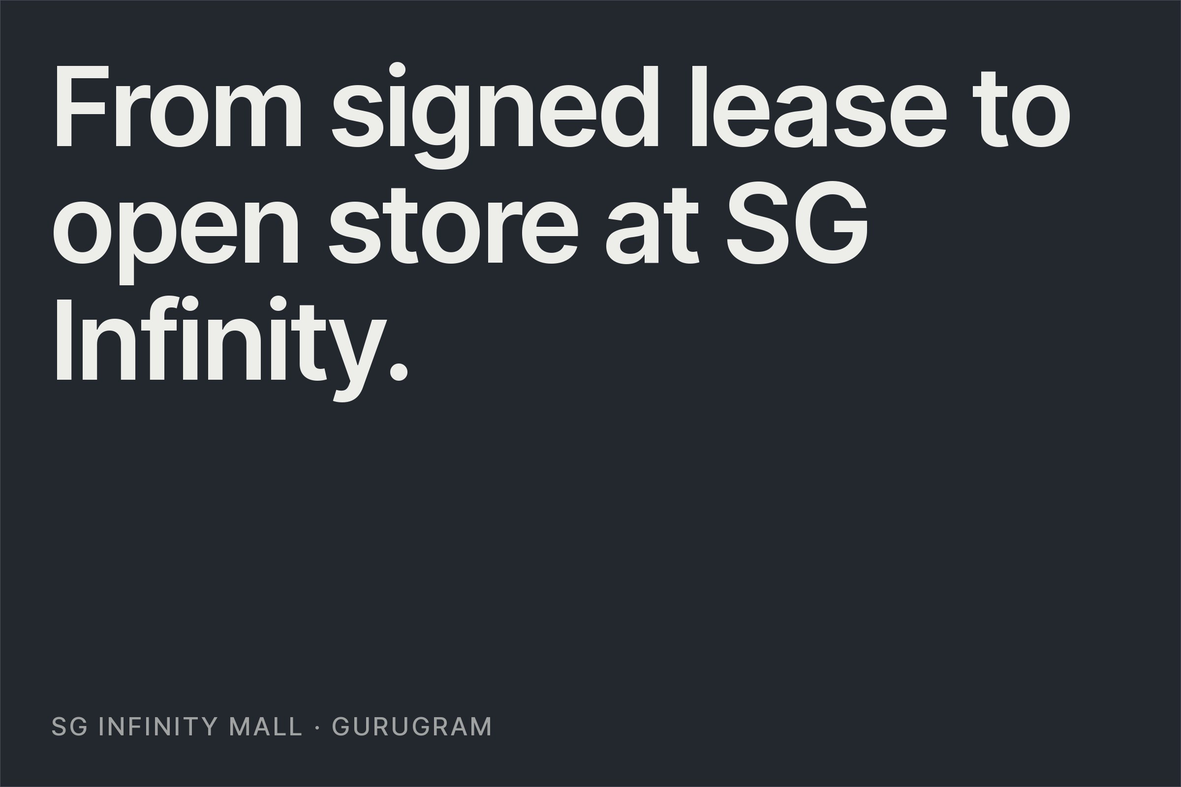 Typographic card reading "From signed lease to open store at SG Infinity."
