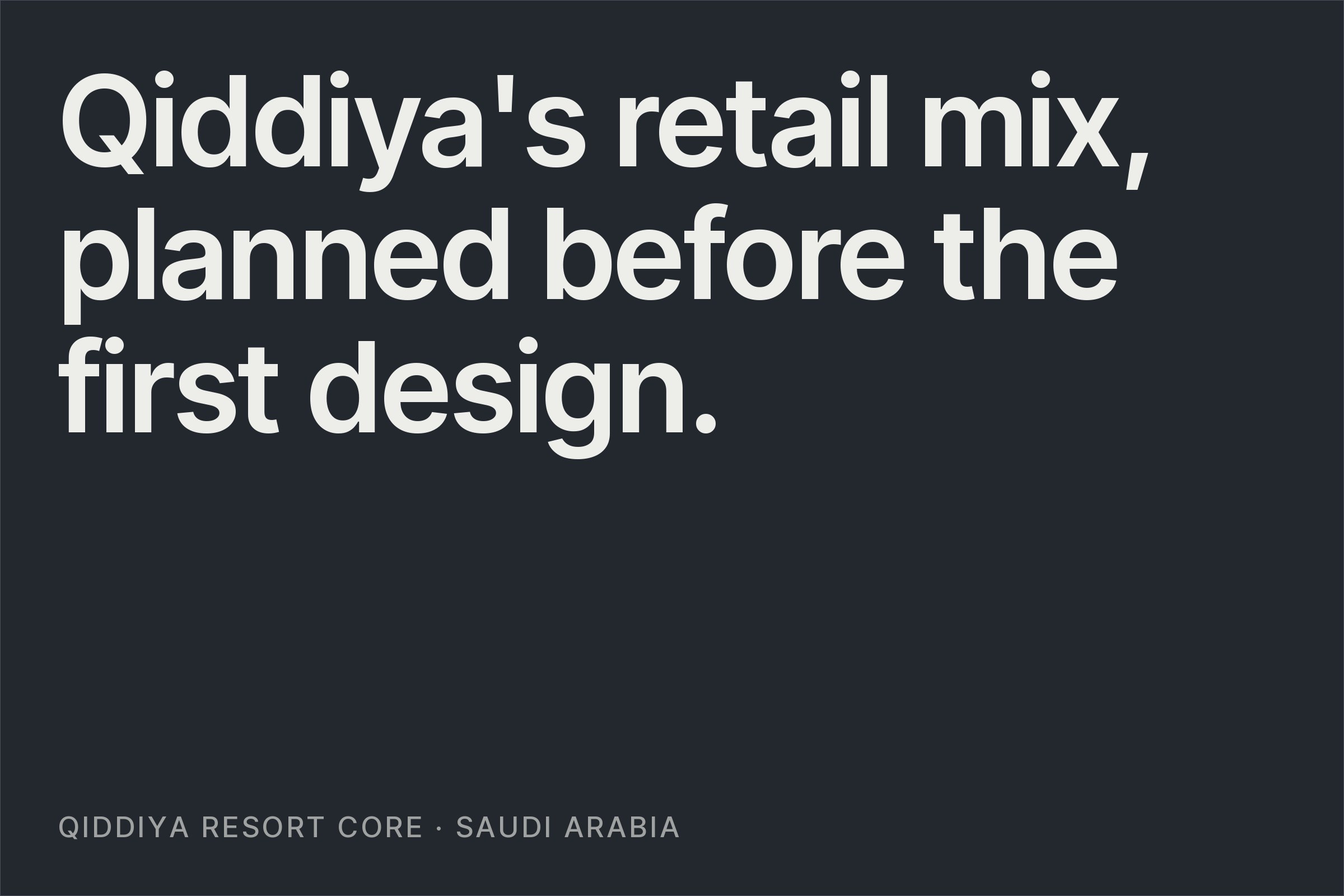 Typographic card reading "Qiddiya's retail mix, planned before the first design."