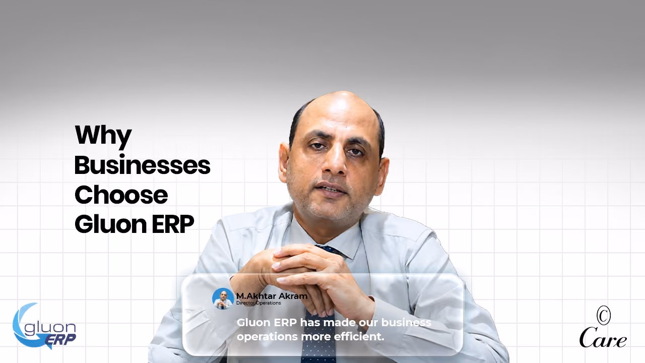 Gluon ERP testimonial from M. Akhtar Akram, Director Operations at Care.