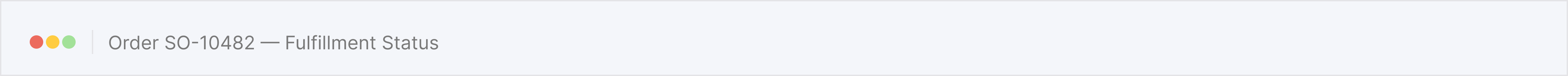 Browser window header showing text 'Order SO-10482 — Fulfillment Status' with three colored buttons on the left side: red, yellow, and green.