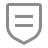 Gray shield icon with three horizontal lines near the top.