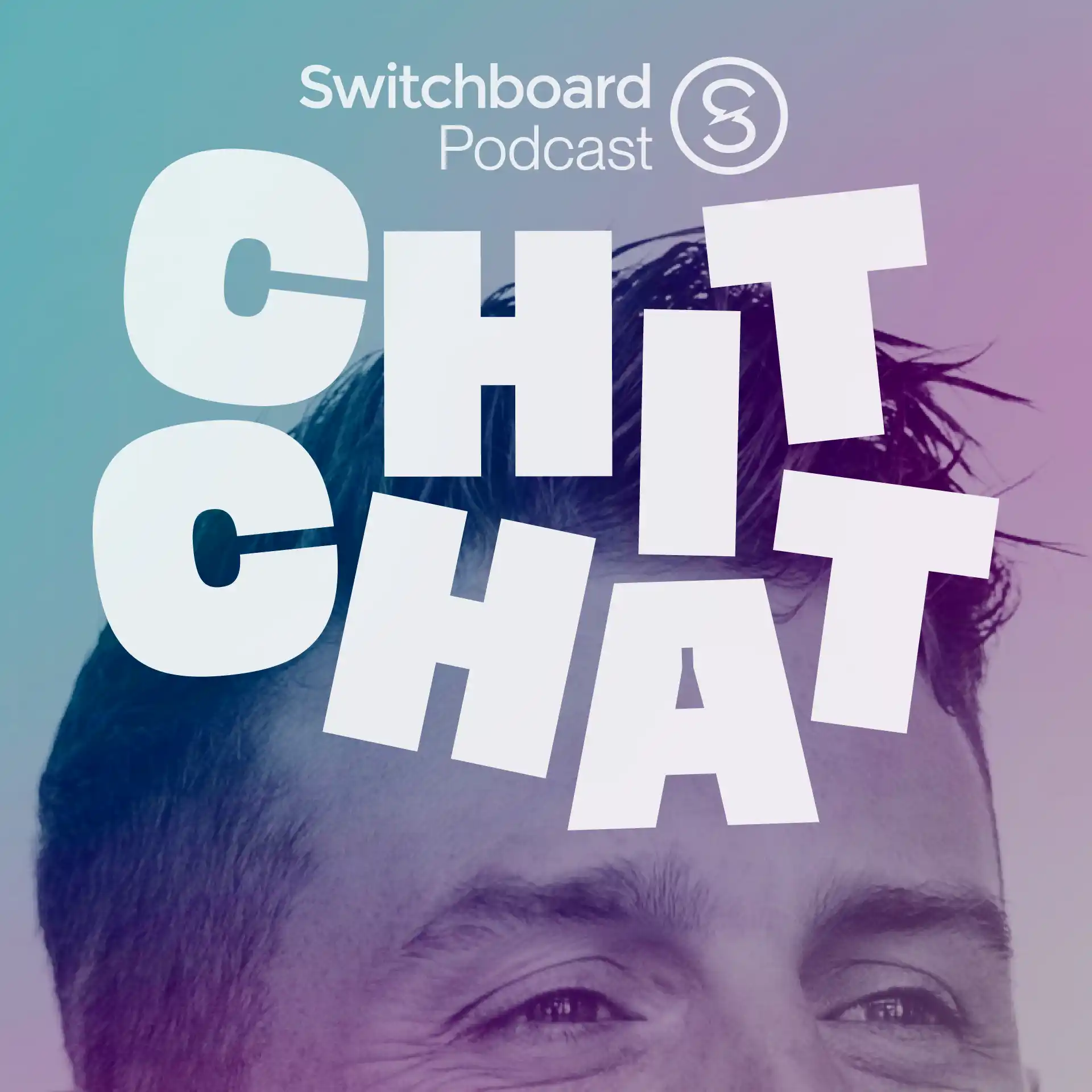 Close-up of a man's upper face with short dark hair and joyful eyes, overlaid with large white text that reads 'CHITCHAT' in a playful, staggered arrangement, and smaller text above saying 'Switchboard Podcast' with a circular logo.