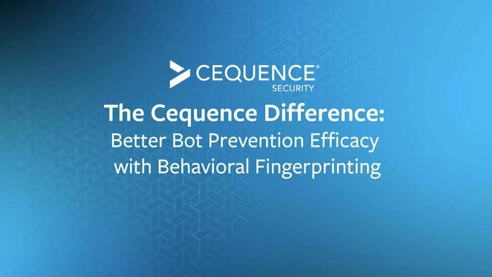 Behavioral Fingerprinting - the Cequence Difference