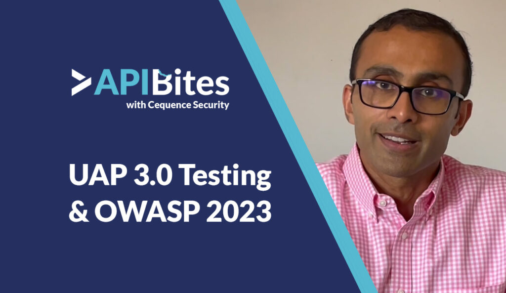 API Bites Episode 21 | UAP 3.0 Testing & OWASP 2023
