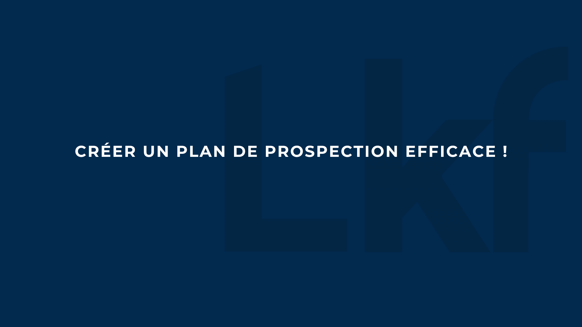 créer un plan de prospection efficace