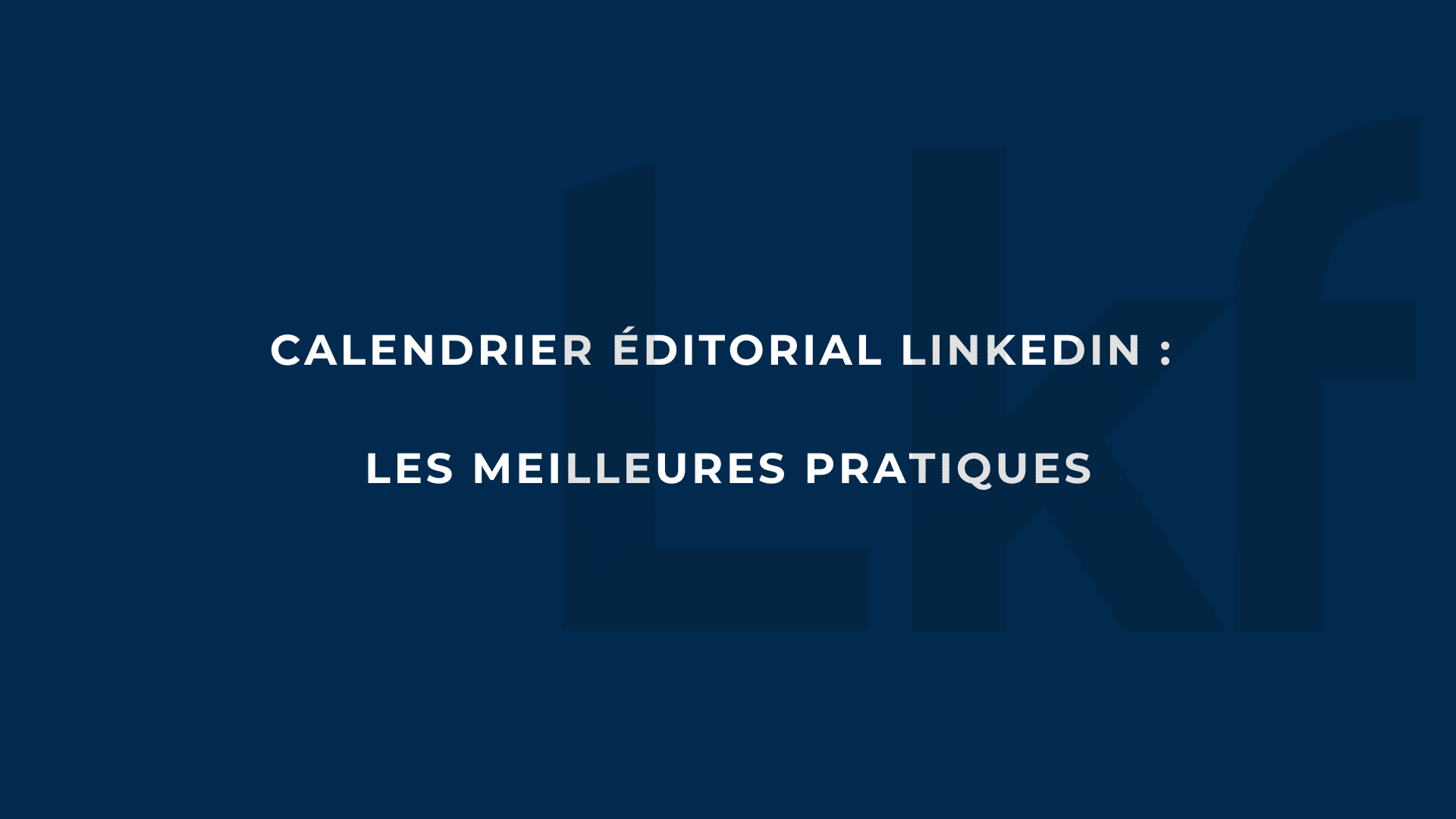 avoir un calendrier éditorial sur linkedin