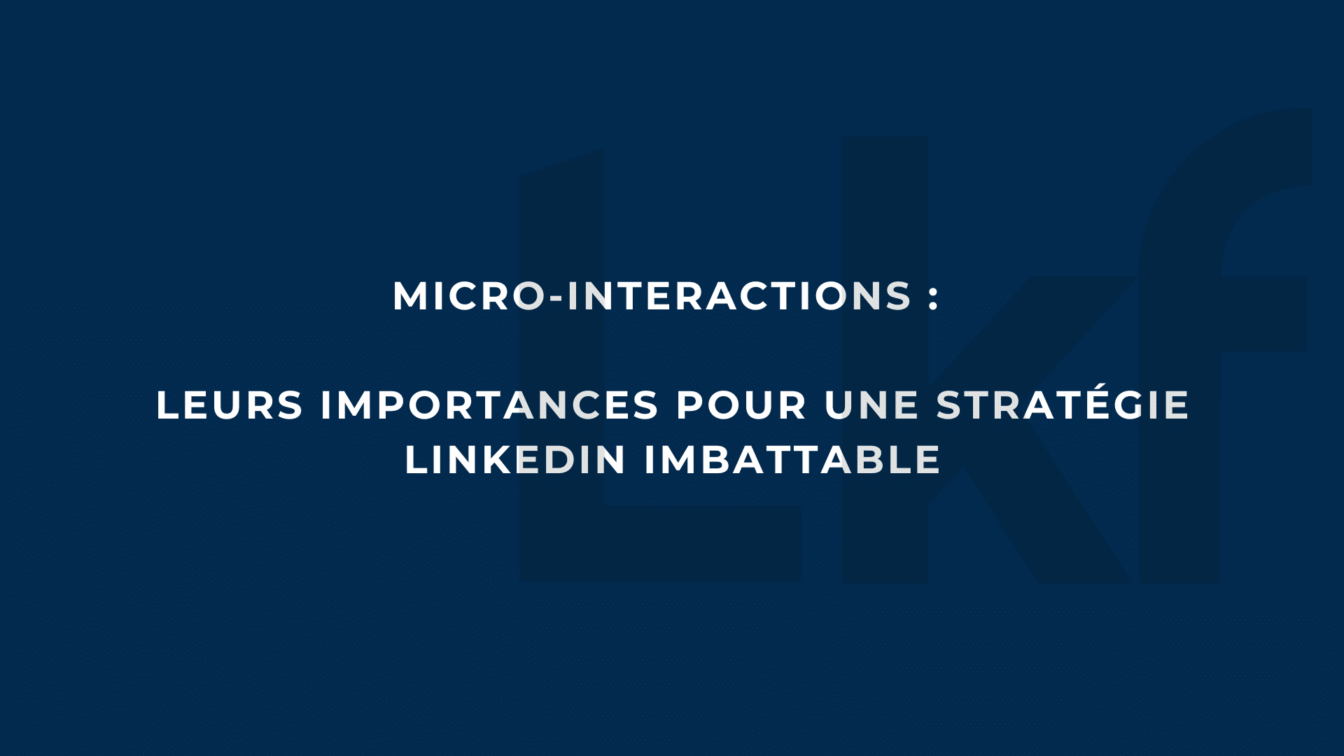 l'importances des micro-interractions sur linkedin