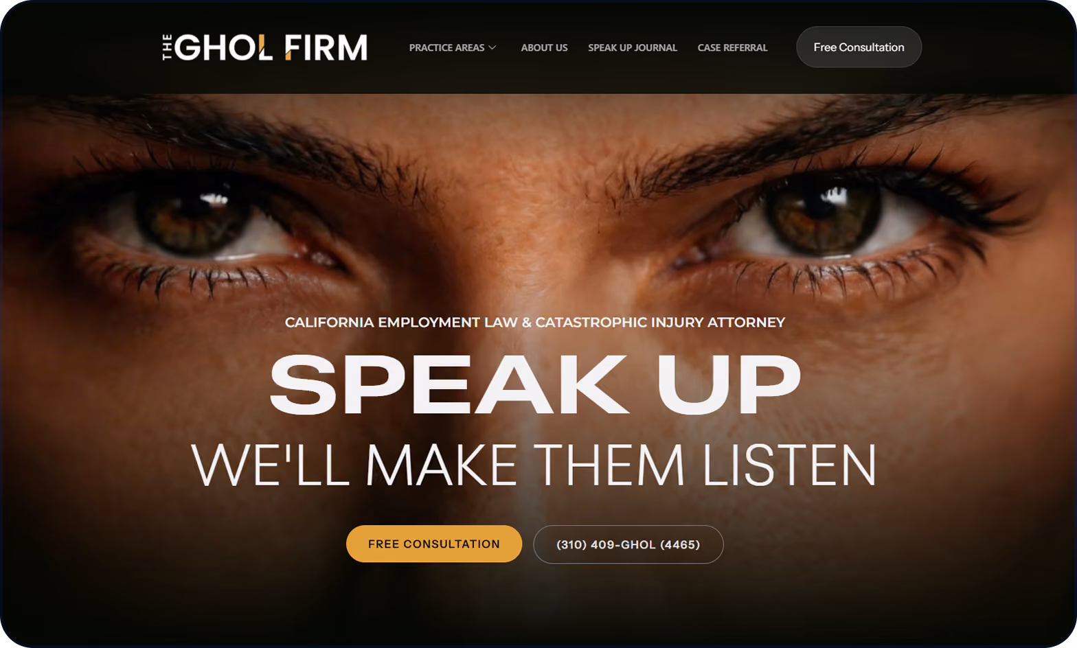 Close-up of intense brown eyes with text overlay promoting The Ghol Firm, a California employment law and catastrophic injury attorney, with a call to action saying 'Speak up, we'll make them listen,' and buttons for free consultation and phone contact.