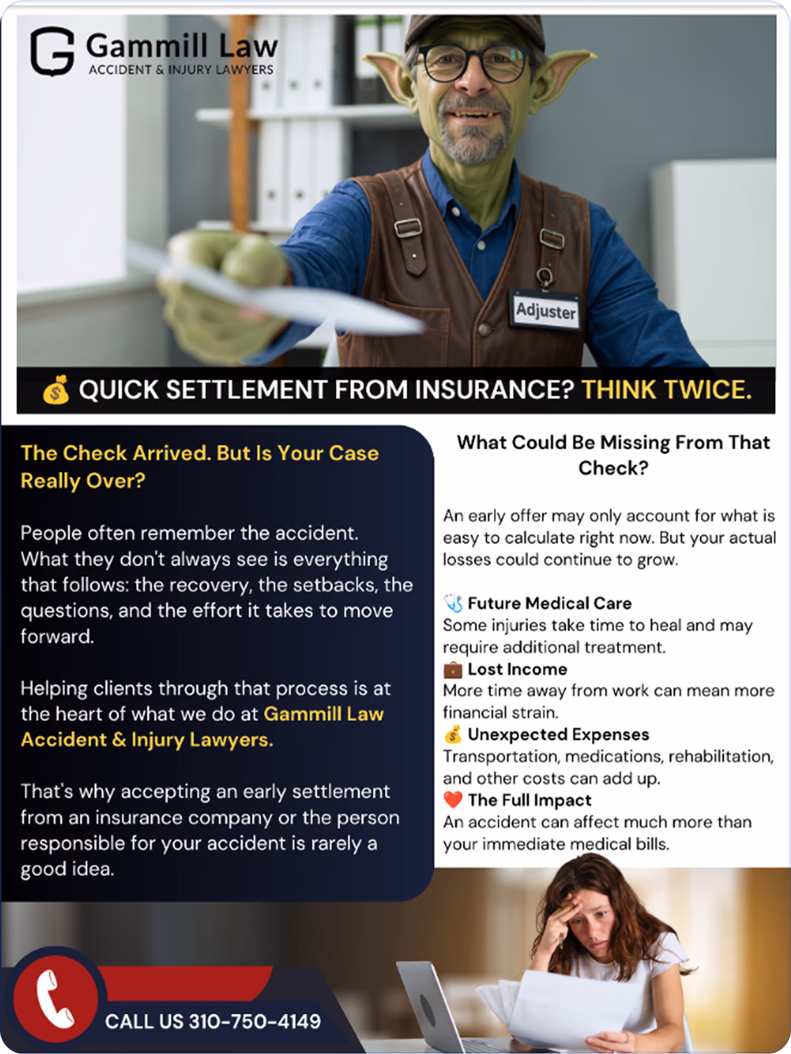 Gammill Law advertisement showing a man wearing green alien ears and glasses with a name tag 'Adjuster' handing over a paper. Text highlights caution about quick insurance settlements, urging clients to consider if their case is truly over due to recovery and setbacks. It lists items missing from early offers: future medical care, lost income, unexpected expenses, and the full impact of accidents. A woman holding papers looks stressed beside a laptop. Contact number 310-750-4149 is provided to call Gammill Law Accident & Injury Lawyers.