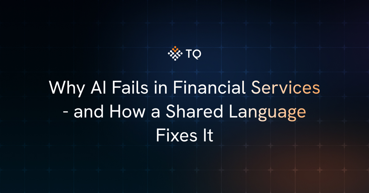 Why AI Fails in Financial Services - and How a Shared Language Fixes It