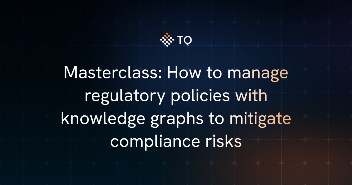 Masterclass: How to manage regulatory policies with knowledge graphs to mitigate compliance risks