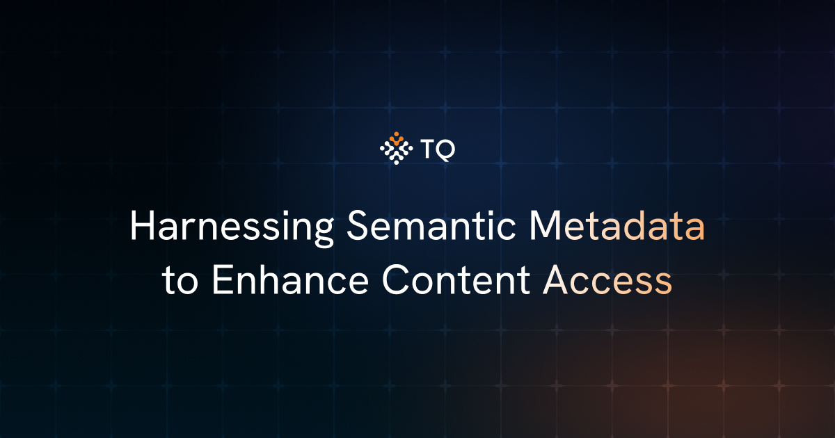 Harnessing Semantic Metadata to Enhance Content Access