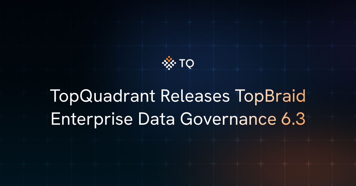 TopQuadrant Releases TopBraid Enterprise Data Governance 6.3