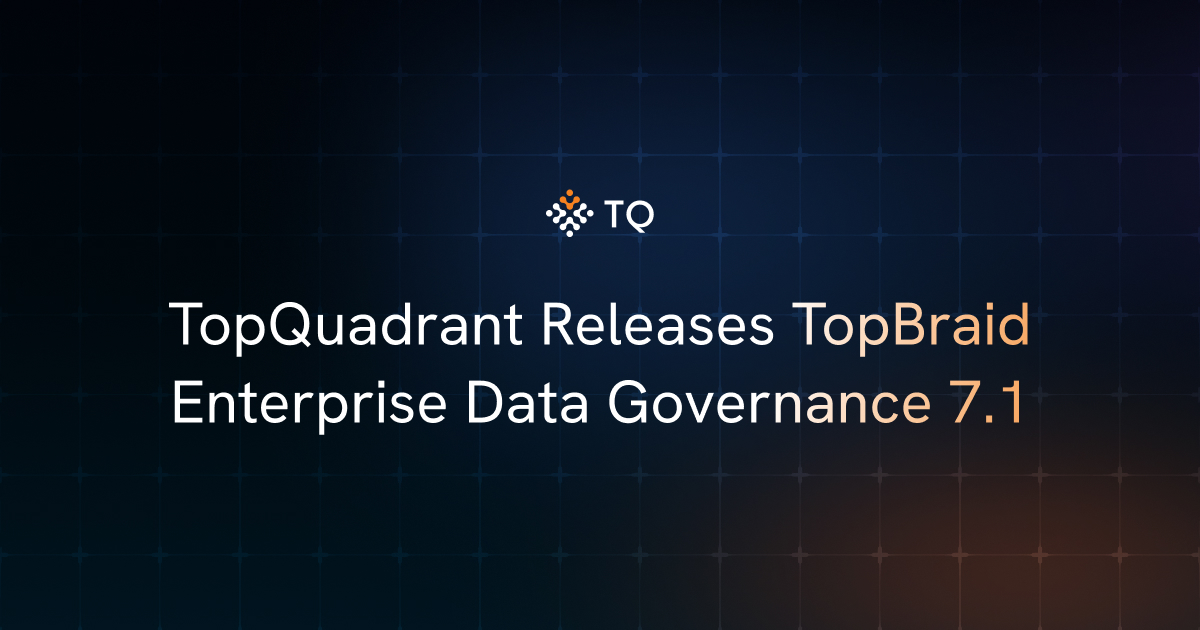TopQuadrant Releases TopBraid Enterprise Data Governance 7.1